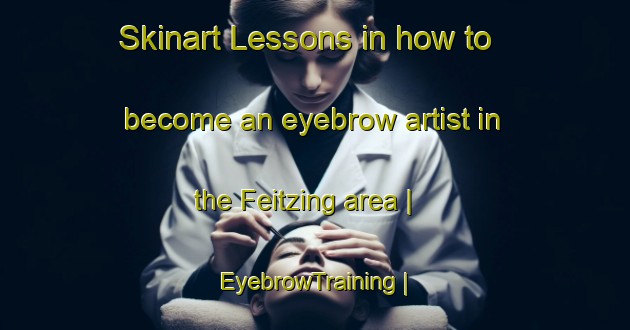 Skinart Lessons in how to become an eyebrow artist in the Feitzing area | EyebrowTraining | EyebrowClasses | SkinartTraining-Austria